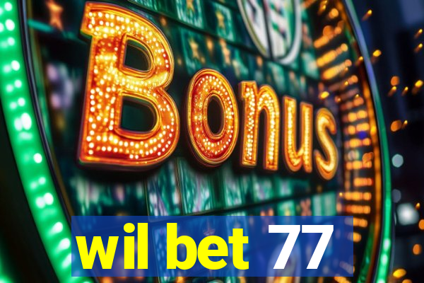 wil bet 77